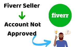 Fiverr Seller Account Not Approved, What is the reason?