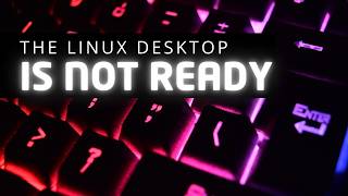 The Linux Desktop Is An Unfinished Masterpiece