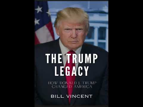 Book Review - The Trump Legacy: How Donald J. Trump Changed America by Bill Vincent