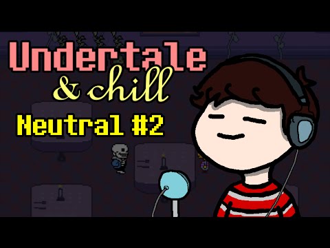 [Stream] Undertale and chill - Neutral Run #2 (no armor or health items)