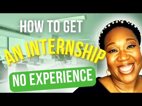 HOW TO GET AN INTERNSHIP WITHOUT ANY EXPERIENCE!