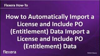 How to Automatically Import a License and Include PO Data Import a License and Include PO Data