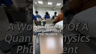 A Workday Of A Quantum Physics PhD Student #shorts #dayinmylife #phd #physics