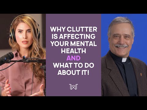 Why clutter is affecting your mental health and what to do about it! I Dnc. Joseph Ferrari