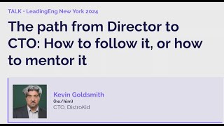 The path from Director to CTO | Kevin Goldsmith | LeadingEng New York 2024