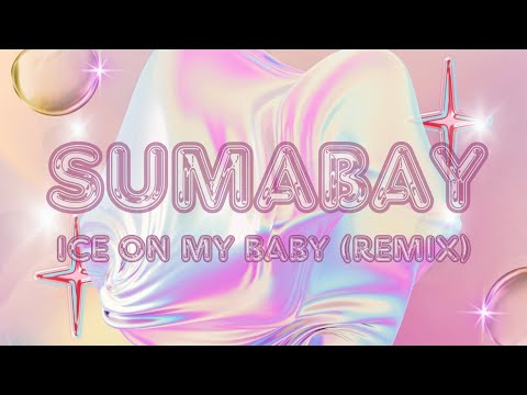 SUMABAY (Ice On My Baby REMIX)
