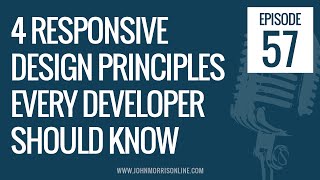 JMS057: 4 Responsive Web Design Principles Every Web Developer Should Know
