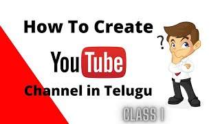 HOW TO CREATE A YOUTUBE CHANNEL IN TELUGU 2021 || PART 1 || YOUTUBE TIPS AND TRICKS