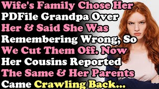 Wife's Family Chose Her PDFile Grandpa Over Her & Said She Was Remembering Wrong, So We Cut Them Off
