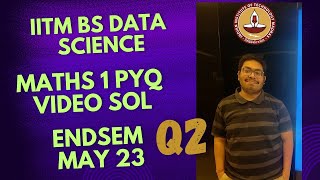 IITM BS DATA SCIENCE | MATHS-1 PREVIOUS YEAR QUESTION VIDEO SOLUTION | ENDSEM MAY 23 Q2 | #iitm_bs