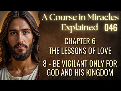 Be Vigilant Only for God and His Kingdom | The Lessons of Love