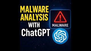 Malware Analysis Made Easy with Generative AI | ChatGPT in Cybersecurity