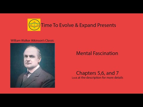 Mental Fascination by William Walker Atkinson – Chapters 5,6, and 7