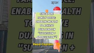 Singapore Family Office: Enabling Wealth to Achieve Dual Leaps in “Succession + Appreciation”!
