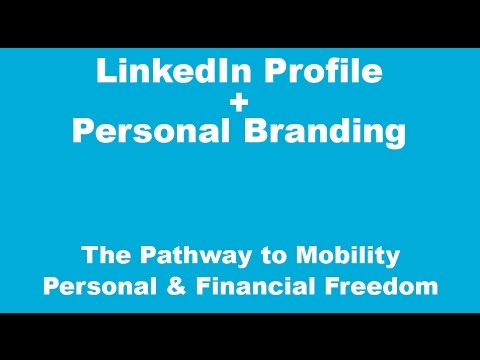 Your LinkedIn Profile - Personal Brand & Personal Freedom