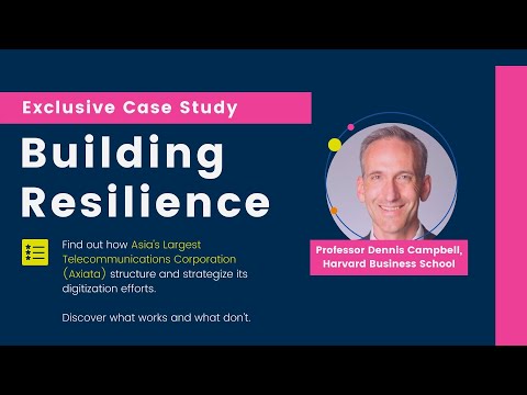 'Building Resilience' Axiata Case Study by Professor Dennis Campbell, Harvard Business School