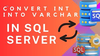 How to change column type Int into Varchar in SQL Server | SQL Conversion Int into Varchar