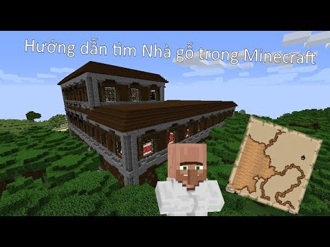 Hướng dẫn tìm nhà gỗ bằng bản đồ trong Minecraft