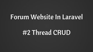 Thread CRUD: Build Forum Website in Laravel