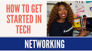 How to Get Started in Tech:  Networking