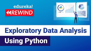 Exploratory data Analysis using Python  | Data Science Training | Edureka | Data Science Rewind - 4