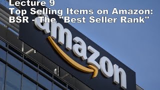 Lecture 9: Top Selling Items on Amazon: BSR - The "Best Seller Rank"
