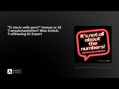 "It starts with porn!" Human or AI Transubstantiation? Nina Schick, Trailblazing AI Expert