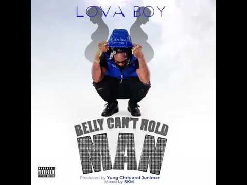 Lova Boy -  Belly Can't Hold Man (Audio)