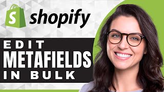 How to Bulk Edit Metafields on Shopify | Shopify Tutorial (2025)