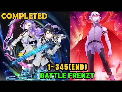 COMPLETED | Battle Frenzy 1-345(END) | Manhwa Recap | Manhwa hot | Manhwa full