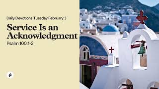 Service Is an Acknowledgment – Daily Devotional