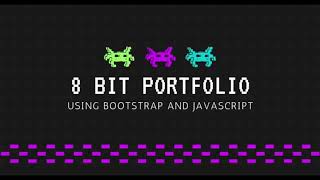 Make an 8-bit website using Bootstrap and Javascript.