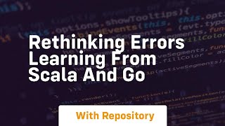Rethinking errors learning from scala and go