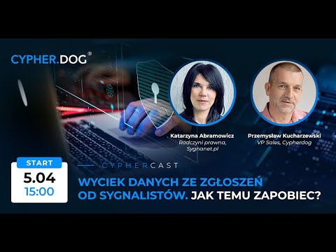 CypherCast#25: Wyciek danych ze zgłoszeń od sygnalistów. Jak temu zapobiec?