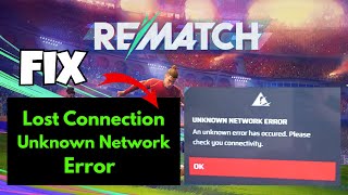 Fix “Lost Connection, Unknown Network Error” in Rematch Game (Step-by-Step Guide)