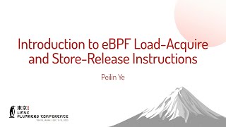 Introduction to eBPF Load-Acquire and Store-Release Instructions - Peilin Ye (Google LLC)