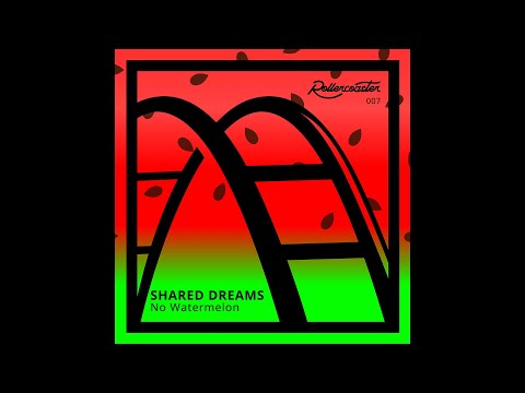 Shared Dreams - No Watermelon