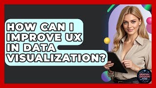 How Can I Improve UX In Data Visualization? - Graphic Design Nerd
