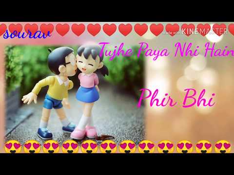 Tujhe paya nhi Hain phirbhi. WhatsApp status