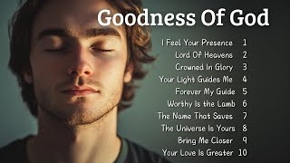 🎵 Goodness Of God | New Christian Songs 2025 | Songs To Bless Your Day🎵