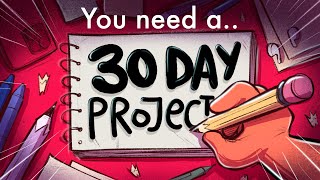 Why You Need a 30-DAY Project? 