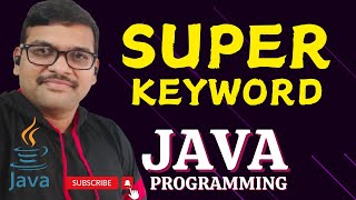 SUPER KEYWORD - JAVA PROGRAMMING