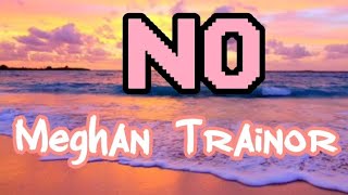 Meghan Trainor- NO (Lyrics)