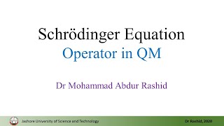 QM04: Schrödinger Equation and Operator in Quantum Mechanics