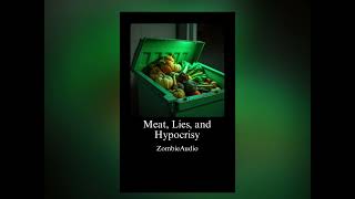 Meat, Lies, and Hypocrisy - ZombieAudio