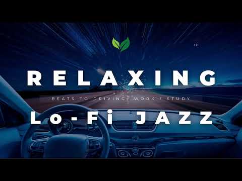 Lo-Fi JAZZ🎺 Cozy Soul Chillout🍃Late Night Driving l Study l Work l Deep Focus l Stress Relief