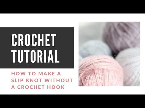 How to Make a Slip Knot Without a Crochet Hook