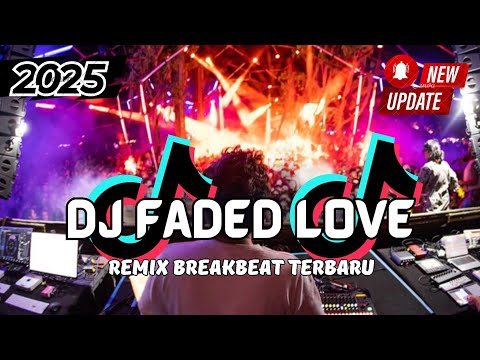 DJ Faded Love Breakbeat Slow Remix Full Bass Tiktok Fyp Viral Version 2025
