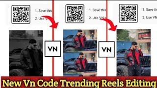 Vn code reels editing || viral trending vn code reels editing || vn app qr code reels editing ||