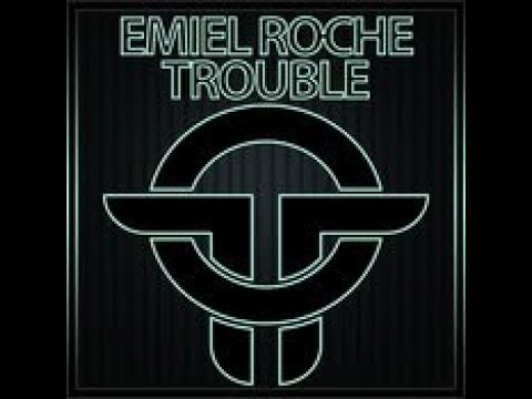 emiel roche -  Trouble